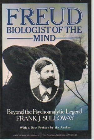 Freud, Biologist of the Mind: Beyond the Psycoanalytic Legend