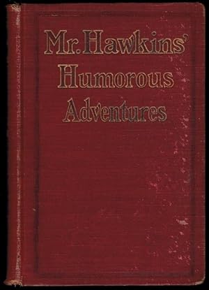 Image du vendeur pour MR. HAWKINS' HUMOROUS ADVENTURES. mis en vente par Thompson Rare Books - ABAC / ILAB