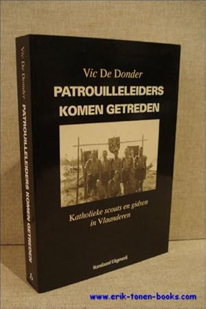 Seller image for PATROUILLELEIDERS KOMEN GETREDEN. KATHOLIEKE SCOUTS EN GIDSEN IN VLAANDEREN, for sale by BOOKSELLER  -  ERIK TONEN  BOOKS