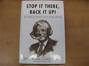 Seller image for Stop It There, Back It Up: 50 Years of Hockey With Howie Meeker for sale by By The Lake Books