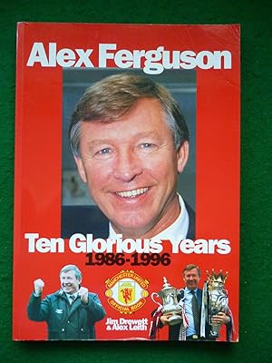 Bild des Verkufers fr Alex Ferguson Ten Glorious Years 1986-1996 zum Verkauf von Shelley's Books