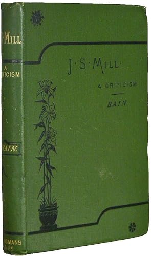 John Stuart Mill, A Criticism: with Personal Recollections.