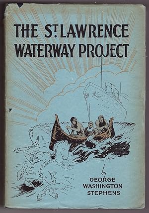 Image du vendeur pour THE ST LAWRENCE WATERWAY PROJECT - The Story of the St Lawrence River as an International Highway for Water-borne Commerce mis en vente par Ainsworth Books ( IOBA)