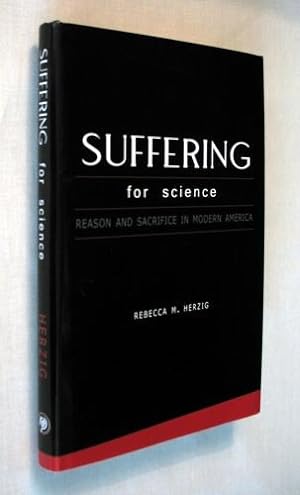 Imagen del vendedor de Suffering for Science: Reason and Sacrifice in Modern America a la venta por Andrews & Rose, Booksellers
