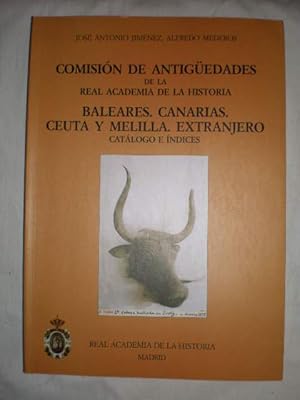 Seller image for Comisin de Antigedades de la Real Academia de la Historia - Baleares, Canarias, Ceuta y Melilla, Extranjero. Catlogo e ndices for sale by Librera Antonio Azorn