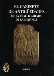 El Gabinete de Antigüedades de la Real Academia de la Historia. Ciclo de conferencias pronunciada...