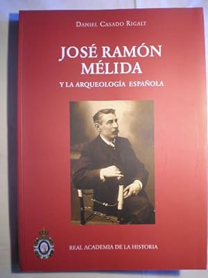 D. José Ramón Mélida y la Arqueología Española