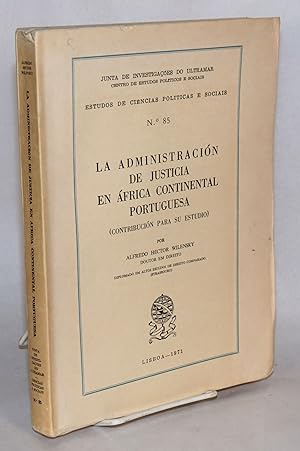 La Administración de Justicia en África Continental Portuguesa (contribución para su estudio)