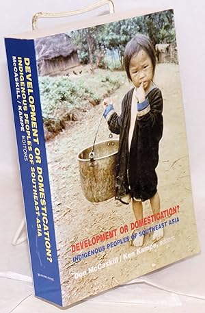 Immagine del venditore per Development or Domestication? Indigenous Peoples of Southeast Asia venduto da Bolerium Books Inc.