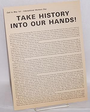 Call to May 1st - International Workers Day. Take history into our hands! [handbill]