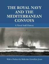 Imagen del vendedor de The Royal Navy and the Mediterranean Convoys. A Naval Staff History. With a Preface by Malcolm Llewellyn-Jones. [With a Foreword by Admiral Sir Jonathon Band]. a la venta por Island Books