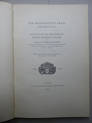 The Merrymount Press of Boston. An Account of the Work of Daniel Berkeley Updike. With a list of ...
