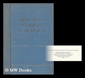 Seller image for Britain's Invisible Earnings; the Report of the Committee on Invisible Exports for sale by MW Books Ltd.