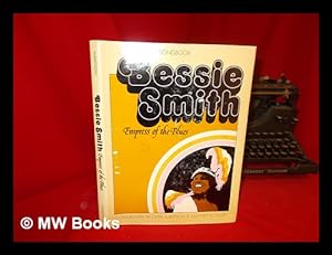 Seller image for Bessie Smith : Empress of the Blues / compilation and biography by Chris Albertson ; notes on Bessie Smith's singing style by Gunther Schuller ; musical arrangements by George N. Terry ; edited by Clifford Richter for sale by MW Books Ltd.