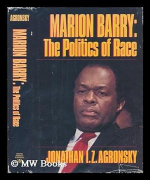 Seller image for Marion Barry : the Politics of Race / Jonathan I. Z. Agronsky for sale by MW Books