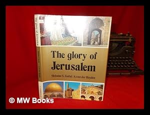 Imagen del vendedor de The Glory of Jerusalem / Shlomo S. Gafni, Text ; A. Van Der Heyden, Photography ; [English Version, Yael Guiladi] a la venta por MW Books