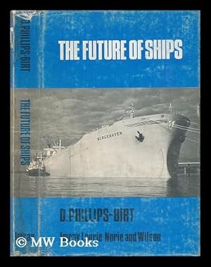 Seller image for The Future of Ships: an Enquiry, by D. Phillips-Birt for sale by MW Books