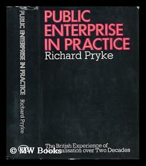 Seller image for Public Enterprise in Practice: the British Experience of Nationalization over Two Decades for sale by MW Books