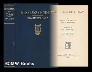 Seller image for Musicians of To-Day / by Romain Rolland . Tr. by Mary Blaiklock, with an Introduction by Claude Landi. for sale by MW Books