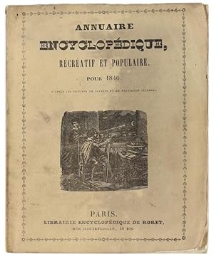 ANNUAIRE ENCYCLOPÉDIQUE RÉCRÉATIF ET POPULAIRE pour 1846, d'après le travaux des Savants et de Pr...