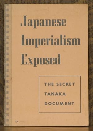 JAPANESE IMPERIALISM EXPOSED, THE SECRET TANAKA DOCUMENT