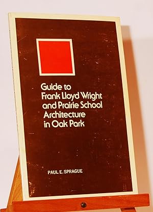 Imagen del vendedor de Guide to Frank Lloyd Wright and Prairie School Architecture in Oak Park. a la venta por Kerr & Sons Booksellers ABA