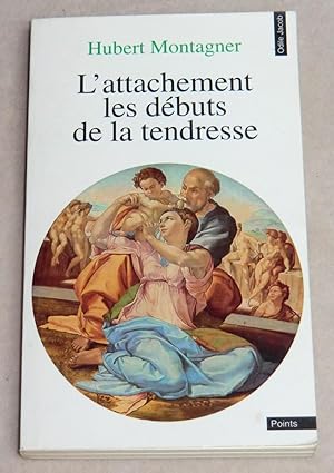 Bild des Verkufers fr L'ATTACHEMENT, LES DEBUTS DE LA TENDRESSE zum Verkauf von LE BOUQUINISTE