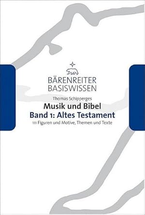 Imagen del vendedor de Musik und Bibel. Band 1: Altes Testament : 111 Figuren und Motive, Themen und Texte a la venta por AHA-BUCH GmbH