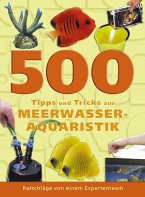 Seller image for 500 Tipps und Tricks zur Meerwasser-Aquaristik : Meerwasseraquaristik leicht gemacht for sale by AHA-BUCH GmbH