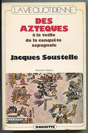 Image du vendeur pour La vie quotidienne des Aztques  la veille de la conqute espagnole mis en vente par LibrairieLaLettre2