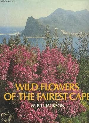 Bild des Verkufers fr WILD FLOWERS OF THE FAIREST CAPE zum Verkauf von Le-Livre