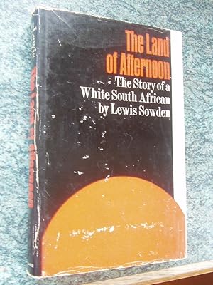 Seller image for THE LAND OF AFTERNOON-The Story of a White South African for sale by Ron Weld Books