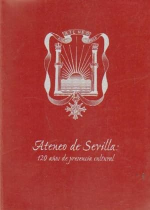 ATENEO DE SEVILLA: 120 AÑOS DE PRESENCIA CULTURAL