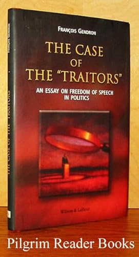 The Case of the "Traitors": An Essay on Freedom of Speech in Politics.