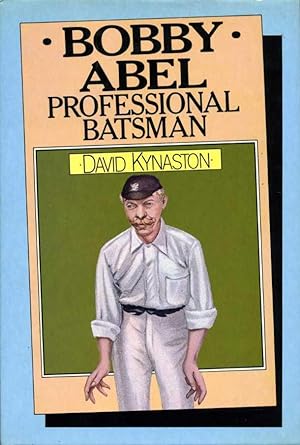Bobby Abel: Professional Batsman, 1857-1936