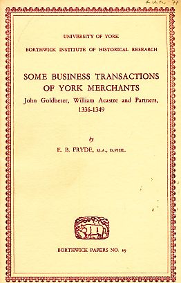 Bild des Verkufers fr Some Business Transactions of York Merchants. John Goldbeter, William Acastre and Partners. 1336-1349. zum Verkauf von Fundus-Online GbR Borkert Schwarz Zerfa