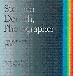 Imagen del vendedor de Stephen Deutch, Photographer: From Paris to Chicago, 1932-1989 a la venta por LEFT COAST BOOKS