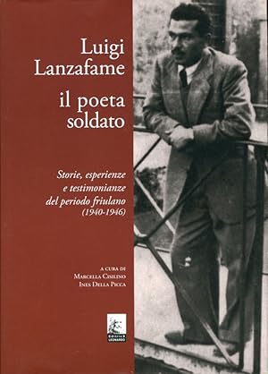 Seller image for Luigi Lanzafame il poeta soldato. Storie, esperienze e testimonianze del periodo friulano (1940-1946) for sale by Libro Co. Italia Srl