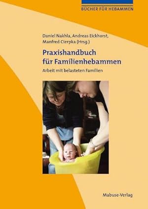 Bild des Verkufers fr Praxishandbuch fr Familienhebammen : Arbeit mit belasteten Familien zum Verkauf von AHA-BUCH GmbH