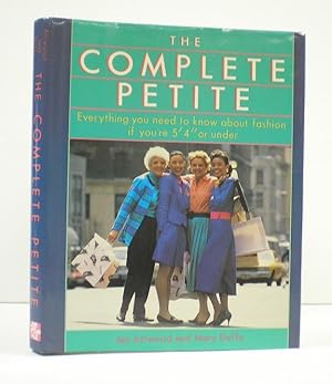 Imagen del vendedor de The Complete Petite: Everything You Need to Know About Fashion If You're 5'4" or Under a la venta por Banjo Booksellers, IOBA