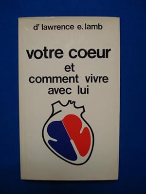 Votre coeur et comment vivre avec lui