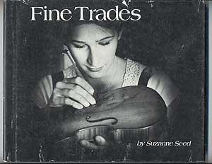 Bild des Verkufers fr Fine Trades. Written and photographed by Suzanne Seed zum Verkauf von Between the Covers-Rare Books, Inc. ABAA