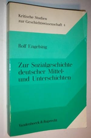 Zur Sozialgeschichte deutscher Mittel - und Unterschichten (Kritische Studien zur Geschichtswisse...