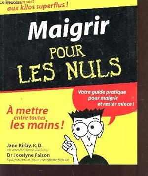 Seller image for MAIGIR POUR LES NULS - VOTRE GUIDE PRATIQUE POUR MAIGRIR ET RESTER MINCE! / FAITES UN SORT AUX KILOS SUPERFLUS!. / A METTRE ENTRE TOUTES LES MAINS. for sale by Le-Livre