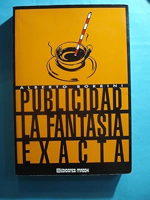 Imagen del vendedor de PUBLICIDAD LA FANTASA EXACTA. ENTRETELONES Y CARACTERSTICAS DE UN FENMENO DEL SIGLO XX. CON UN CAPTULO SOBRE PUBLICIDAD POLTICA Y UN EPLOGO POR ESTUDIANTES a la venta por Ernesto Julin Friedenthal