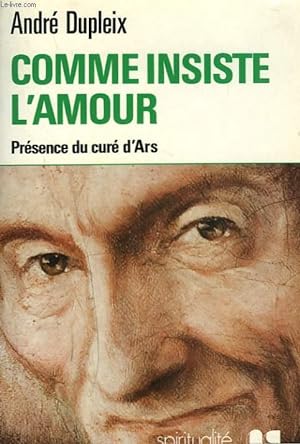 Bild des Verkufers fr COMME INSISTE L'AMOUR. PRESENCE DU CURE D'ARS. zum Verkauf von Le-Livre