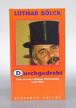 Durchgedreht. Texte aus der Leipziger Pfeffermühle (seit 1989).