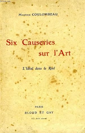 Seller image for SIX CAUSERIES SUR L'ART, L'IDEAL DANS LE REEL for sale by Le-Livre