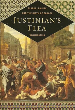 Justinian's Flea: Plague, Empire, and the Birth of Europe