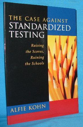Immagine del venditore per The Case Against Standardized Testing: Raising the Scores, Ruining the Schools venduto da Alhambra Books